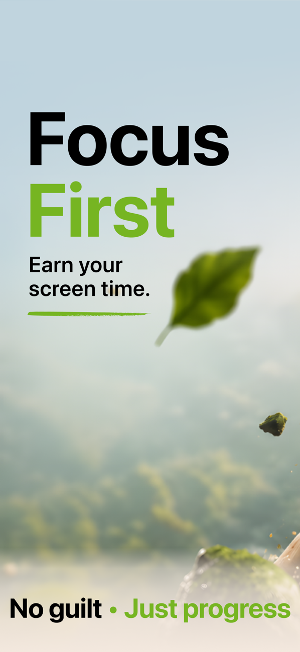 FocusFirst — earn your screen time. No guilt, just progress.